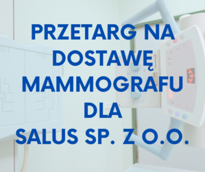 Przetarg na dostawę mammografu dla SALUS Sp. z o.o.