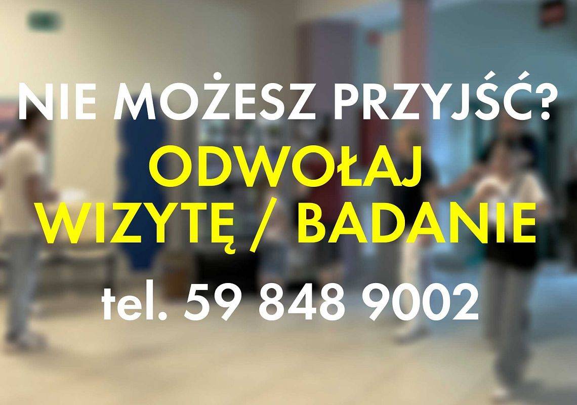 Nie możesz przyjść - odwołaj wizytę / badanie!